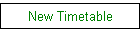 New Timetable